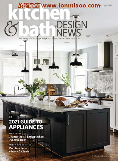 [美国版]Kitchen & Bath Design News 厨房卫浴杂志PDF电子版 2021年6-7月刊